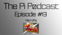 The Pi Podcast #13